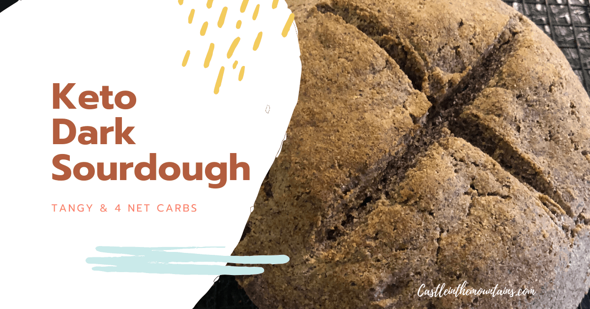 Quick Low Carb Sourdough Bread Recipe Castle in the Mountains