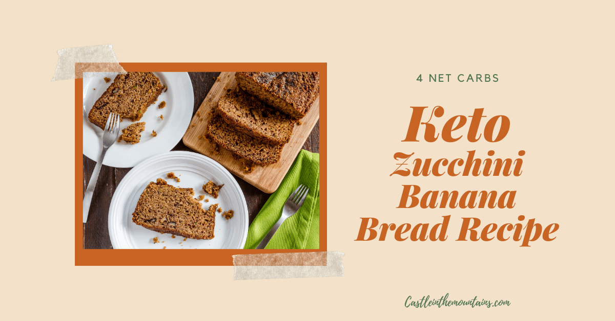 Keto Zucchini Banana Bread Recipe Castle in the Mountains