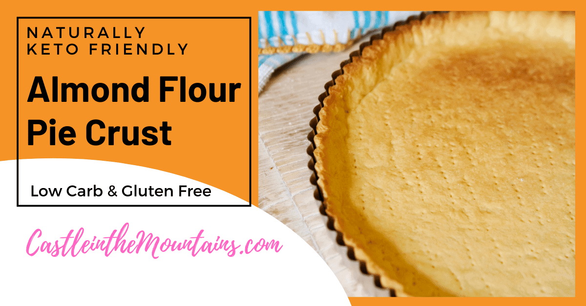 Keto Almond Flour Pie Crust Recipe Castle in the Mountains