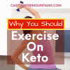 Why you should Exercise on Keto & how to do it