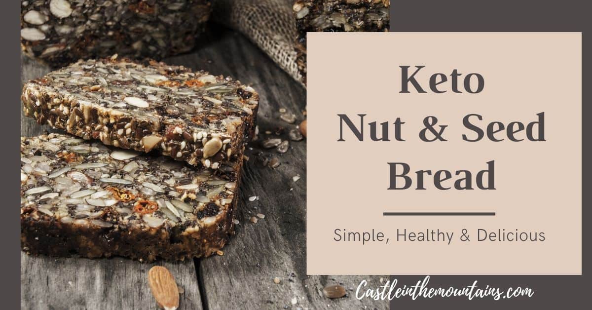 Keto Nut and Seed Bread Recipe Castle in the Mountains