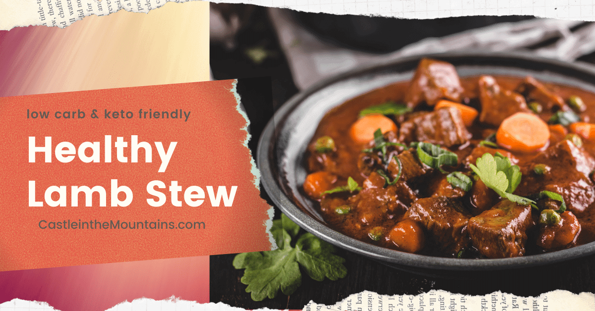 Keto Lamb Stew Recipe Castle in the Mountains