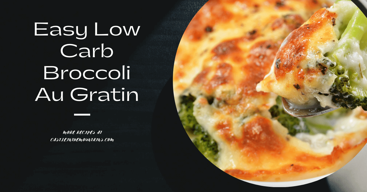 Creamy Keto Broccoli Gratin Castle in the Mountains
