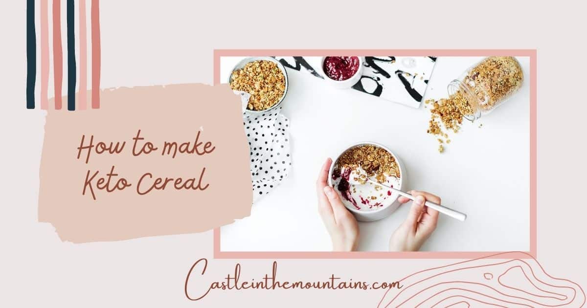 Easy Keto Cereal Recipe Castle in the Mountains