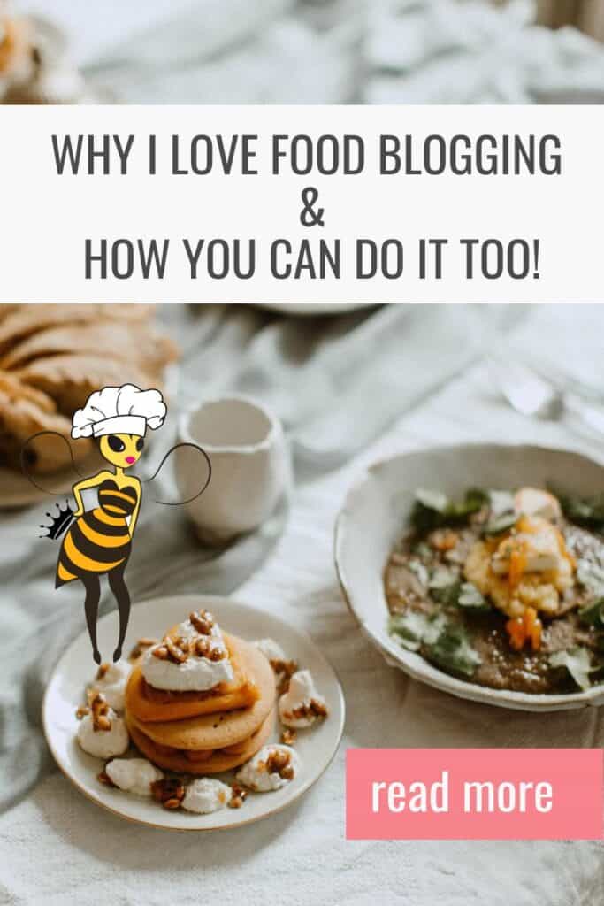 A pin with food and text that says "Why I love Food Blogging"