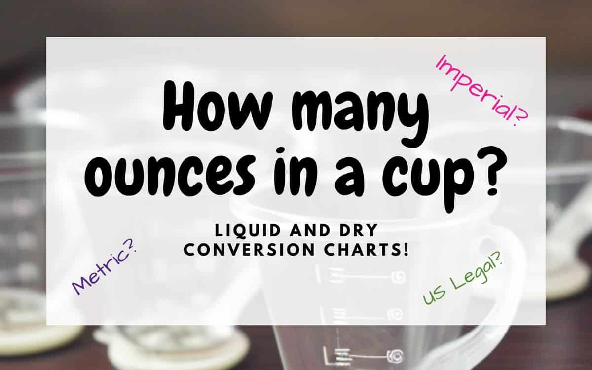 How Many Ounces In A Cup Liquid And Dry Ingredient Conversion Charts 